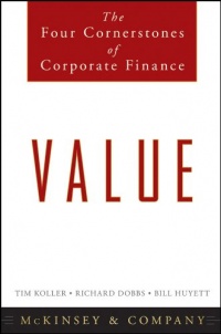 Value: The Four Cornerstones of Corporate Finance Value: The Four Cornerstones of Corporate Finance