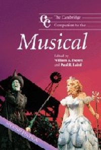 The Cambridge Companion to the Musical (Cambridge Companions to Music) The Cambridge Companion to the Musical (Cambridge Companions to Music)