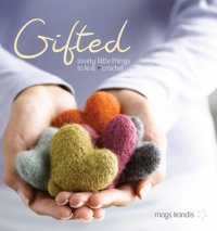 Gifted: Lovely Little Things to Knit and Crochet Gifted: Lovely Little Things to Knit and Crochet