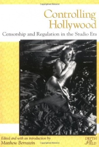 Controlling Hollywood: Censorship and Regulation in the Studio Era (Rutgers Depth of Field Series)