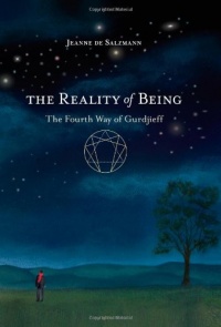 The Reality of Being: The Fourth Way of Gurdjieff The Reality of Being: The Fourth Way of Gurdjieff