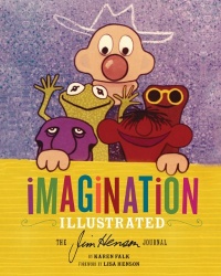 Imagination Illustrated: The Jim Henson Journal Imagination Illustrated: The Jim Henson Journal