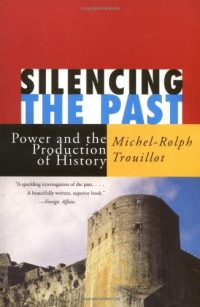 Silencing the Past: Power and the Production of History Silencing the Past: Power and the Production of History
