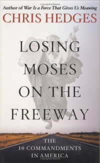 Losing Moses on the Freeway: The 10 Commandments in America Losing Moses on the Freeway: The 10 Commandments in America
