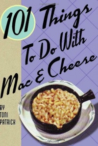 101 Things to Do with Mac & Cheese 101 Things to Do with Mac & Cheese