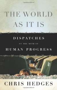 The World As It Is: Dispatches on the Myth of Human Progress The World As It Is: Dispatches on the Myth of Human Progress