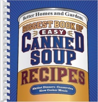 Biggest Book of Easy Canned Soup Recipes (Better Homes & Gardens) Biggest Book of Easy Canned Soup Recipes (Better Homes & Gardens)