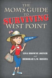The Mom's Guide to Surviving West Point The Mom's Guide to Surviving West Point