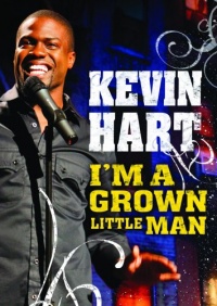 Kevin Hart: I'm a Grown Little Man Kevin Hart: I'm a Grown Little Man