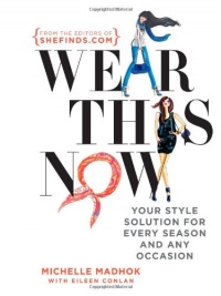 Wear This Now: Your Style Solution for Every Season and Any Occasion Wear This Now: Your Style Solution for Every Season and Any Occasion
