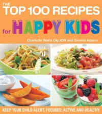 The Top 100 Recipes for Happy Kids: Keep Your Child Alert, Focused, Active and Healthy (The Top 100 Recipes Series) The Top 100 Recipes for Happy Kids: Keep Your Child Alert, Focused, Active and Healthy (The Top 100 Recipes Series)