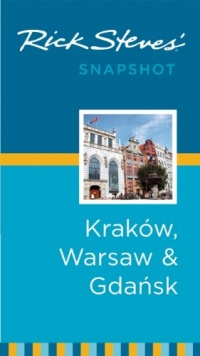 Rick Steves' Snapshot Krakow, Warsaw & Gdansk Rick Steves' Snapshot Krakow, Warsaw & Gdansk