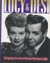 Lucy and Desi: The Legendary Love Story of Television's Most Famous Couple