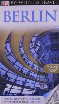 DK Eyewitness Travel Guide: Berlin DK Eyewitness Travel Guide: Berlin