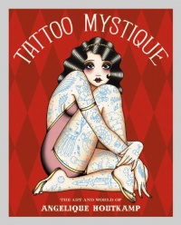 Tattoo Mystique:The Art and World of Angelique Houtkamp Tattoo Mystique:The Art and World of Angelique Houtkamp