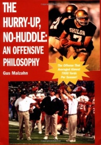 The Hurry-Up, No-Huddle: An Offensive Philosophy The Hurry-Up, No-Huddle: An Offensive Philosophy