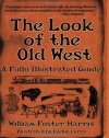 The Look of the Old West: A Fully Illustrated Guide