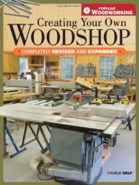 Creating Your Own Woodshop (Popular Woodworking) Creating Your Own Woodshop (Popular Woodworking)