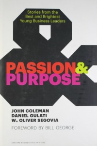 Passion and Purpose: Stories from the Best and Brightest Young Business Leaders Passion and Purpose: Stories from the Best and Brightest Young Business Leaders