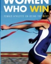 Women Who Win: Female Athletes on Being the Best