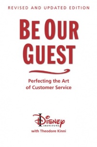Be Our Guest (Revised and Updated Edition): Perfecting the Art of Customer Service Be Our Guest (Revised and Updated Edition): Perfecting the Art of Customer Service