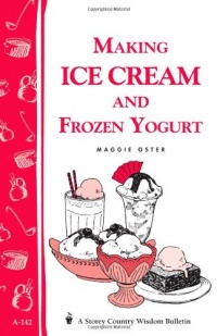 Making Ice Cream and Frozen Yogurt Making Ice Cream and Frozen Yogurt