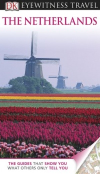 DK Eyewitness Travel Guide: Netherlands DK Eyewitness Travel Guide: Netherlands
