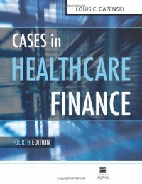 Cases in Healthcare Finance, Fourth Edition Cases in Healthcare Finance, Fourth Edition