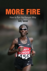 More Fire: How to Run the Kenyan Way More Fire: How to Run the Kenyan Way