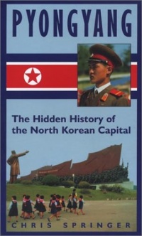 Pyongyang: The Hidden History of the North Korean Capital Pyongyang: The Hidden History of the North Korean Capital
