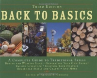 Back to Basics: A Complete Guide to Traditional Skills, Third Edition Back to Basics: A Complete Guide to Traditional Skills, Third Edition