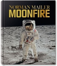 Norman Mailer, MoonFire: The Epic Journey of Apollo 11 Norman Mailer, MoonFire: The Epic Journey of Apollo 11