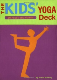 The Kids' Yoga Deck: 50 Poses and Games The Kids' Yoga Deck: 50 Poses and Games