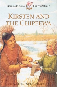 Kirsten and the Chippewa (American Girls Short Stories) Kirsten and the Chippewa (American Girls Short Stories)