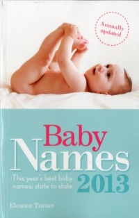 Baby Names 2013: This Year's Best Baby Names-State to State Baby Names 2013: This Year's Best Baby Names-State to State