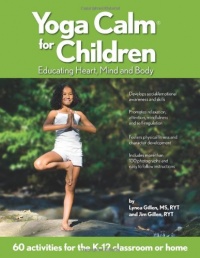 Yoga Calm for Children: Educating Heart, Mind, and Body Yoga Calm for Children: Educating Heart, Mind, and Body