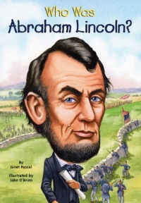 Who Was Abraham Lincoln? Who Was Abraham Lincoln?