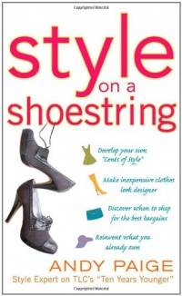 Style on a Shoestring: Develop Your Cents of Style and Look Like a Million without Spending a Fortune Style on a Shoestring: Develop Your Cents of Style and Look Like a Million without Spending a Fortune