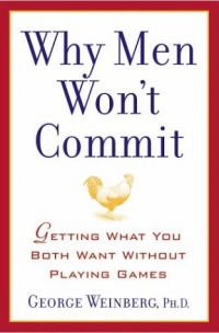 Why Men Won't Commit: Getting What You Both Want Without Playing Games Why Men Won't Commit: Getting What You Both Want Without Playing Games