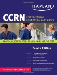 CCRN: Certification for Adult Critical Care Nurses (Kaplan Ccrn) CCRN: Certification for Adult Critical Care Nurses (Kaplan Ccrn)