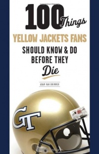 100 Things Yellow Jackets Fans Should Know & Do Before They Die (100 Things...Fans Should Know) 100 Things Yellow Jackets Fans Should Know & Do Before They Die (100 Things...Fans Should Know)