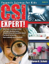 CSI Expert!: Forensic Science for Kids CSI Expert!: Forensic Science for Kids
