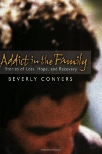 Addict In The Family: Stories of Loss, Hope, and Recovery. Addict In The Family: Stories of Loss, Hope, and Recovery.