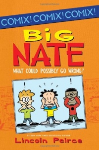 Big Nate: What Could Possibly Go Wrong? Big Nate: What Could Possibly Go Wrong?