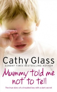 Mummy Told Me Not to Tell: The true story of a troubled boy with a dark secret Mummy Told Me Not to Tell: The true story of a troubled boy with a dark secret