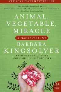 Animal, Vegetable, Miracle: A Year of Food Life Animal, Vegetable, Miracle: A Year of Food Life
