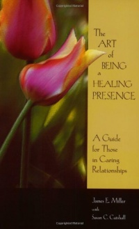 The Art of being a Healing Presence The Art of being a Healing Presence