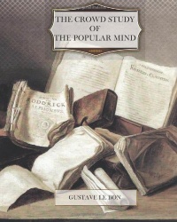 The Crowd; Study of the Popular Mind The Crowd; Study of the Popular Mind