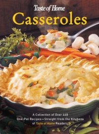 Taste of Home:Casseroles: A Collection of Over 440 One-Pot Recipes - Straight from the Kitchens of Taste of Home Readers (Taste of Home Annual Recipes) Taste of Home:Casseroles: A Collection of Over 440 One-Pot Recipes - Straight from the Kitchens of Taste of Home Readers (Taste of Home Annual Recipes)