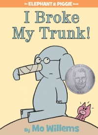 I Broke My Trunk! (An Elephant and Piggie Book) I Broke My Trunk! (An Elephant and Piggie Book)